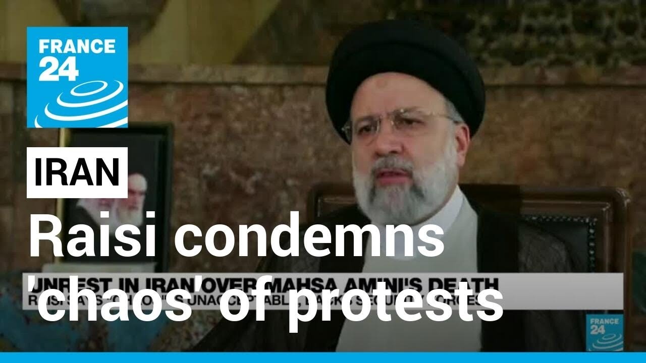 Iran’s Raisi condemns ‘chaos’ of protests after Mahsa Amini’s death, backs security forces