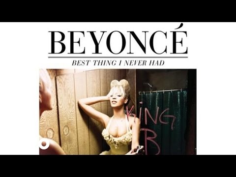 Beyoncé - Best Thing I Never Had