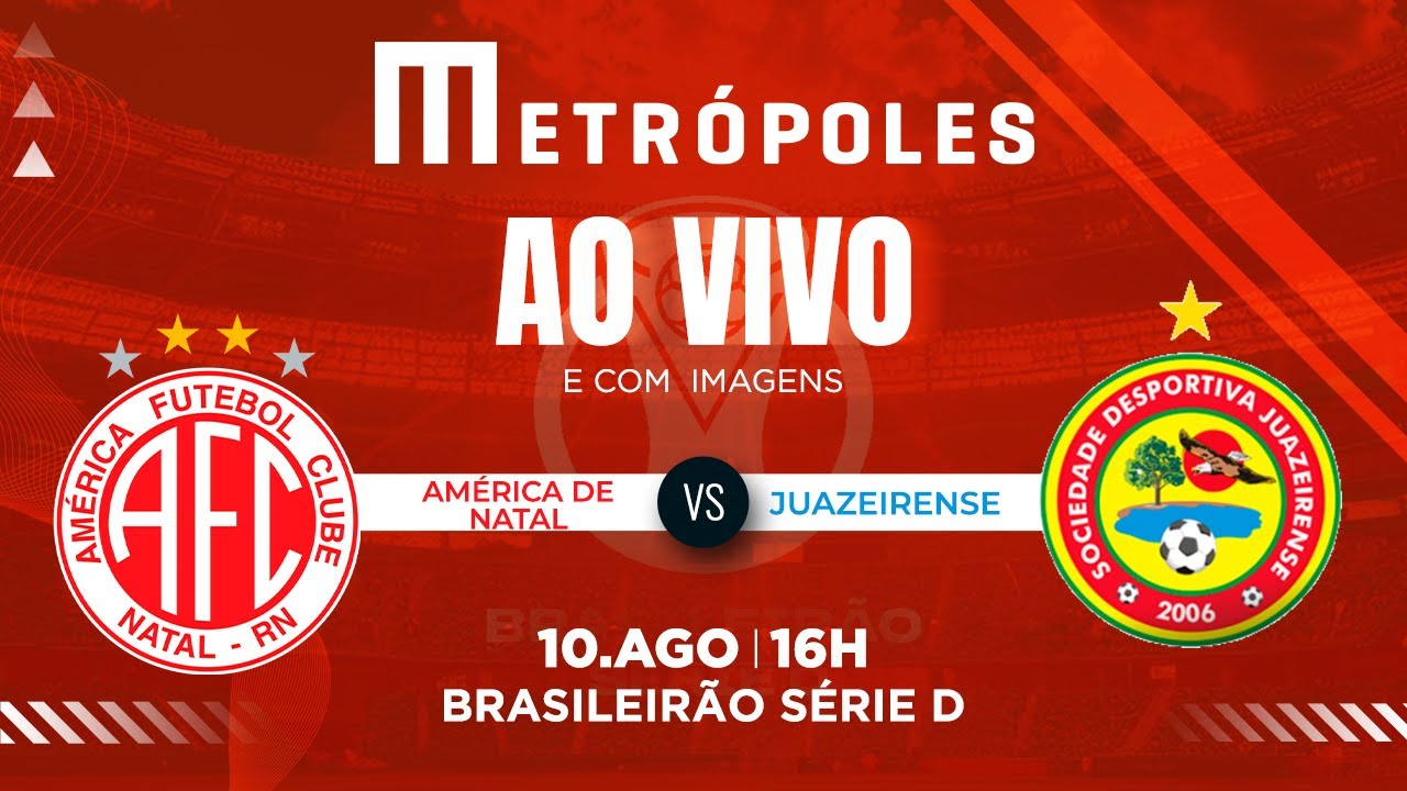 SÉRIE D AO VIVO COM IMAGENS AMÉRICA RN X JUAZEIRENSE BA   10082025