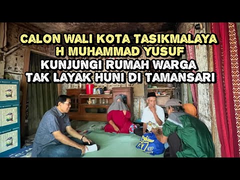 Calon Wali Kota Tasikmalaya, H Muhammad Yusuf, Kunjungi Rumah Warga Tak Layak Huni di Tamansari