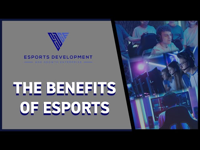 What Are The Benefits Of Esports?