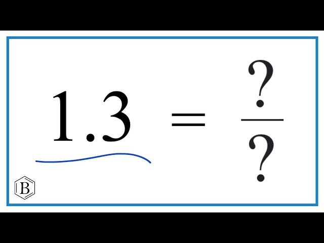 What is 1.3 as a Fraction?