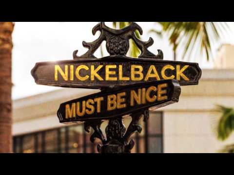 Must Be Nice Lyrics Nickelback