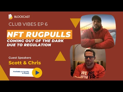 Club Vibes Episode 6: NFT RugPulls coming out of the dark due to Regulation