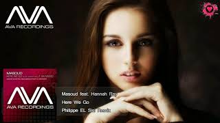 Masoud feat. Hannah Ray - Here We Go (Philippe EL Sisi Remix)