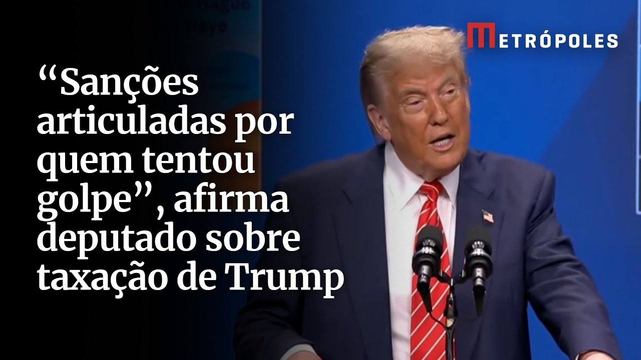 Sanções articuladas por quem tentou golpe afirma deputado sobre taxação de Trump