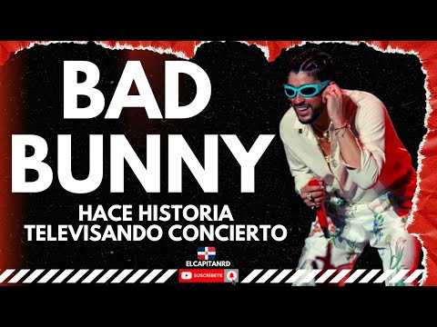 Bad Bunny hace historia en transmitir concierto por TV