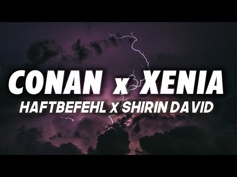 HAFTBEFEHL x SHIRIN DAVID - CONAN x XENIA (Lyrics)