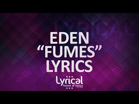 EDEN - Fumes (feat. gnash) Lyrics - UCnQ9vhG-1cBieeqnyuZO-eQ