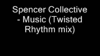 Spencer Collective - Music (Twisted Rhythm mix)