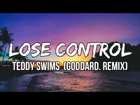 Teddy Swims - Lose Control (Lyrics) goddard. Remix | Something's got a hold of me lately
