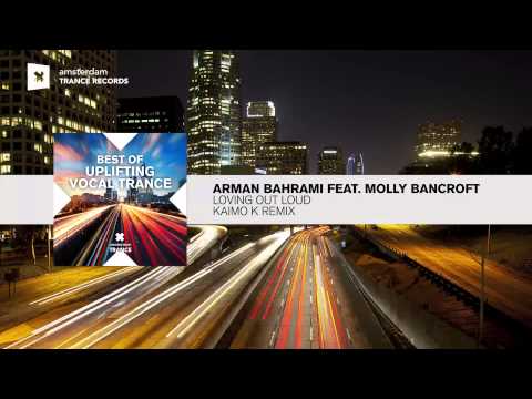 Arman Bahrami feat. Molly Bancroft - Loving Out Loud (Kaimo K Remix) FULL - UCsoHXOnM64WwLccxTgwQ-KQ