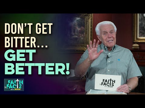 Faith the Facts: Dont Get BitterGET BETTER!  Jesse Duplantis