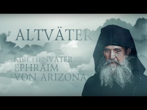 ALTVÄTER. Archimandrit Ephraim von Arizona - UCqlOGPWldiA8rHsZcMSmtBg