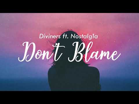 Diviners - Don't Blame (ft. Nostalg1a) - UCgyvbgyRw1pVKOcOIxvB6qA