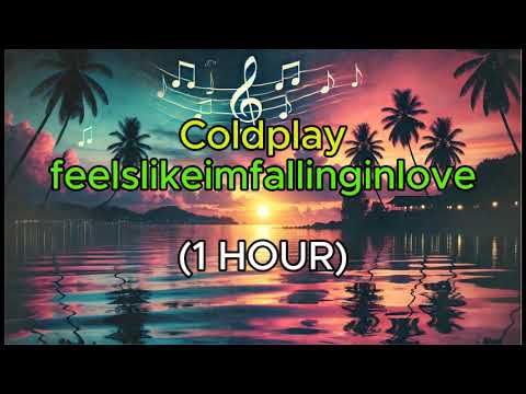 Coldplay - feelslikeimfallinginlove 1 HOUR LOOP