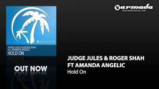 Judge Jules & Roger Shah feat. Amanda Angelic - Hold On (Judge Jules Remix)