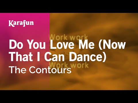 Karaoke Do You Love Me (Now That I Can Dance) - The Contours * - UCbqcG1rdt9LMwOJN4PyGTKg