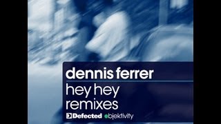 Dennis Ferrer - Hey Hey - The Mixes