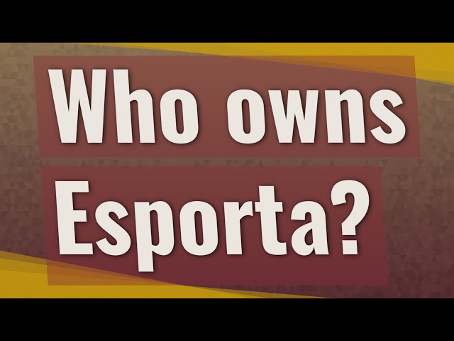 Who Owns Esporta?