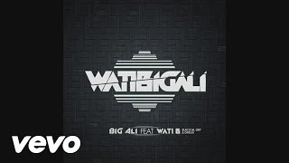 Big Ali - WatiBigali (Audio) ft. Wati B