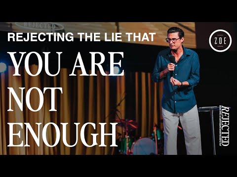 REJECTING THE LIE THAT YOU ARE NOT ENOUGH  ZOE CHURCH  CHAD VEACH