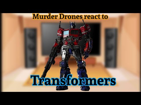 Murder drones react to Transformers - UCyrihFAB_2V6ixHZZ-HIN-w
