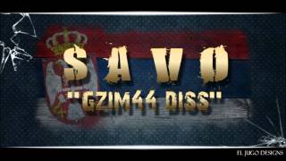 Savo - Gzim wird bald Sterben  ( Gzim Diss , Albaner Diss ) Serbian Rap / Srpski Rap