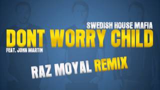 Swedish House Mafia Feat. John Martin - Don't You Worry Child (Raz Moyal Remix)