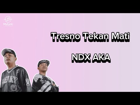 NDX AKA - Tresno Tekan Mati | Lirik Cinta Jawa dan Artinya