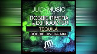 DJ Rooster - Tequila (Robbie Rivera Juicy Mix)