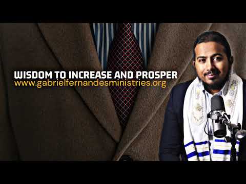 DECLARATIONS OVER YOU FOR WSIDOM TO INCREASE AND LIVE WELL BY EVANGELIST GABRIEL FERNANDES