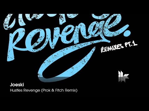 Joeski - Hustles Revenge (Prok & Fitch Remix) - UCpiZh3AGeTygzfmUgioOFFg