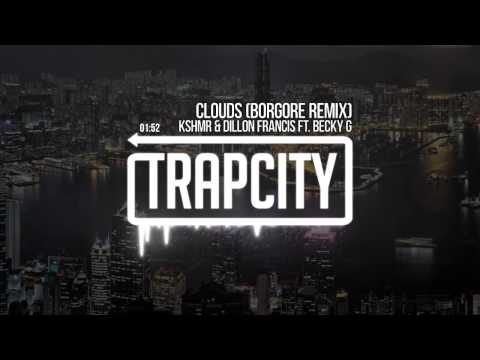 KSHMR & Dillon Francis - Clouds ft. Becky G (Borgore Remix) - UC65afEgL62PGFWXY7n6CUbA