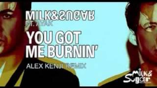 Milk & Sugar feat. Ayak - You Got Me Burnin' (Alex Kenji Remix)