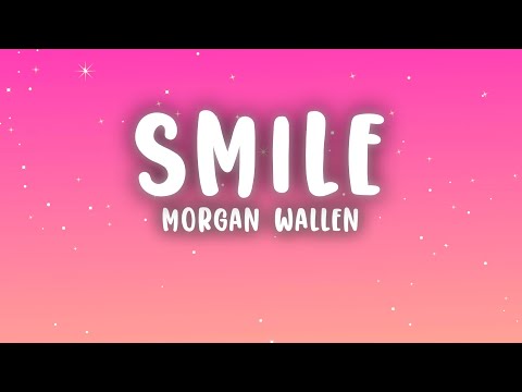 Morgan Wallen - Smile (Lyrics)