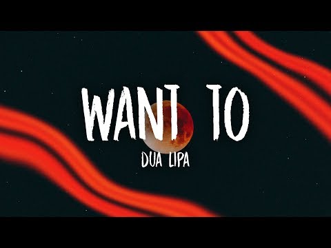 Dua Lipa - Want To (Lyrics) - UCn7Z0uhzGS1KjnO-sWml_dw