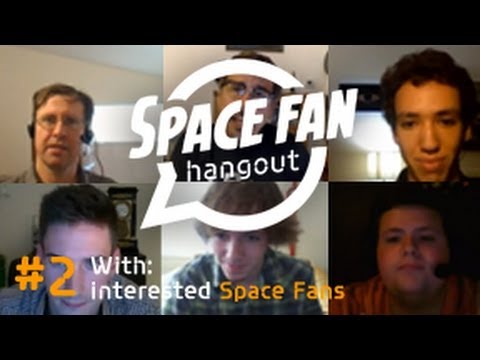 Space Fan Hangout #2 - UCQkLvACGWo8IlY1-WKfPp6g