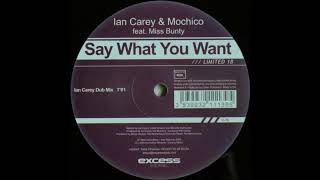 Ian Carey & Mochico Feat. Miss Bunty - Say What You Want (Vocal Mix)