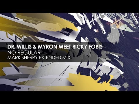 Dr. Willis & Myron Meet Ricky Fobis - No Regular (Mark Sherry Extended Remix) - UCvYuEpgW5JEUuAy4sNzdDFQ