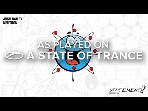 Josh Bailey - Neutron [A State Of Trance 758] - UCalCDSmZAYD73tqVZ4l8yJg