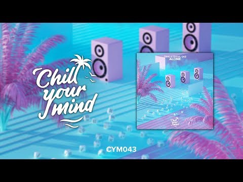 Trial & Error, GAB - Alone [ChillYourMind Release] - UCmDM6zuSTROOnZnjlt2RJGQ