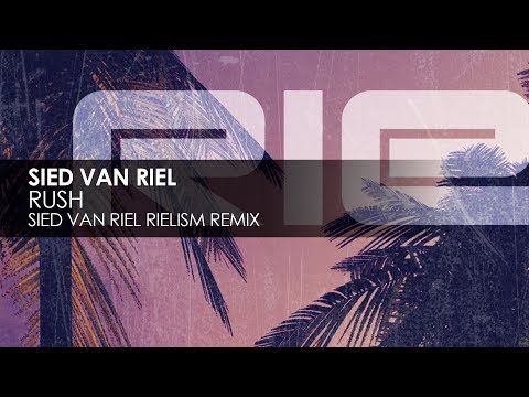 Sied van Riel - Rush (Sied van Riel Rielism Remix) - UCvYuEpgW5JEUuAy4sNzdDFQ