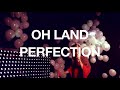 MV เพลง Perfection - Oh Land