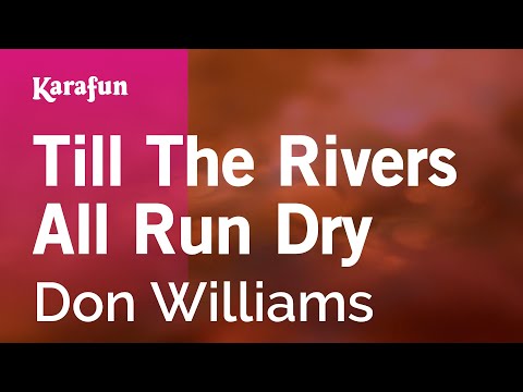 Karaoke Till The Rivers All Run Dry - Don Williams * - UCbqcG1rdt9LMwOJN4PyGTKg