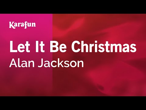 Karaoke Let It Be Christmas - Alan Jackson * - UCbqcG1rdt9LMwOJN4PyGTKg