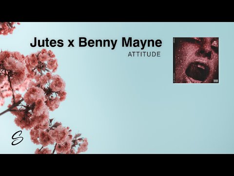 Jutes x Benny Mayne - Attitude - UCqhNRDQE_fqBDBwsvmT8cTg