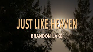 Just Like Heaven - Brandon Lake - Lyric Video