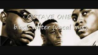 Octave one - Black water (vocal mix)