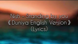 Nish - Standing by you (Duniya English Cover) Lyrics  | Luka Chuppi | Akhil | SANDESH LYRICAL